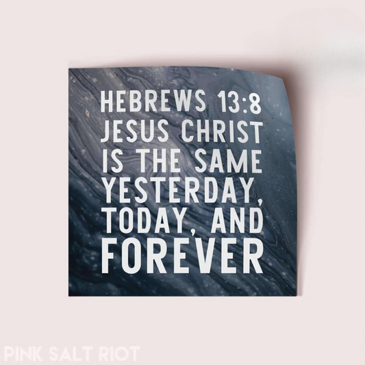 Jesus Christ Vinyl Sticker - Hebrews 13:8